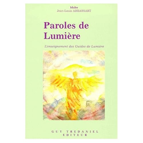 Paroles de Lumière - L'enseignement des Guides de Lumière Paroles de Lumière - L'enseignement des Guides de Lumière