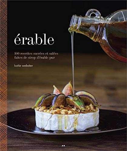 Download Erable - 100 recettes sucrées et salées faites de sirop d'érable pur Download Erable - 100 recettes sucrées et salées faites de sirop d'érable pur