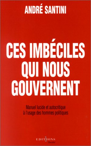 couverture de : CES IMB&Eacute;CILES QUI NOUS GOUVERNENT