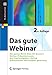 Das gute Webinar: Das ganze Know How für bessere Online-Präsentationen, ein Praxisratgeber: Online präsentieren und Kunden gewinnen (X.media.press) by 