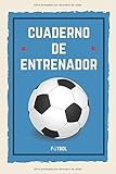  Cuadernos de Entrenador Fútbol: 110 Páginas para Registrar Entrenamientos o Entrenar Jugadas  Regalo Perfecto para Entrenadores de Fútbol  Con Esquemas de Campos de Fútbol y Espacio para Notas