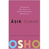 Aşık Olmak: Farkındalıkla Nasıl Sevilir ve Korkuya Kapılmadan Bağ Kurulur?