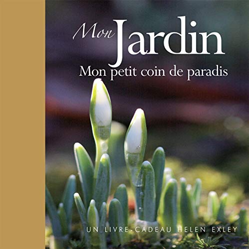 Mon jardin : Mon petit coin de paradis Mon jardin : Mon petit coin de paradis