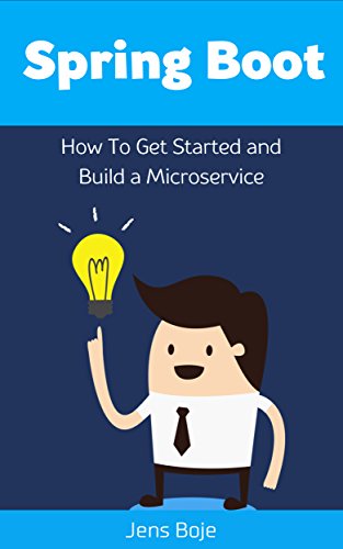 Book's Cover of Spring Boot: How To Get Started and Build a Microservice (English Edition)