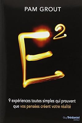Trédaniel E² - 9 Expériences Toutes Simples Qui Prouvent Que Vos Pensées Créent Votre Réalité