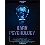 nlp: Dark Psychology Series 3 Manuscripts - Secret Techniques To Influence Anyone Using Dark NLP, Covert Persuasion and Advanced Dark Psychology