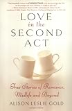 Image de Love in the Second Act: True Stories of Romance, Midlife And Beyond