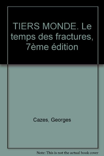 TIERS MONDE. Le temps des fractures, 7ème édition TIERS MONDE. Le temps des fractures, 7ème édition