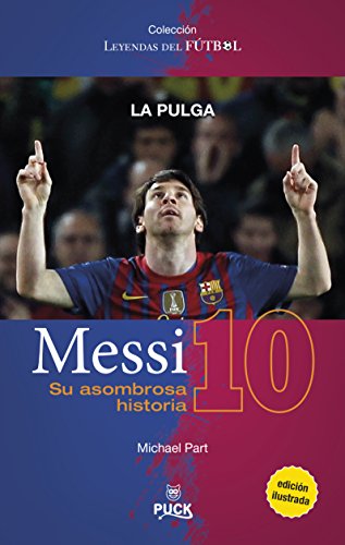 Messi: su asombrosa historia (Puck Leyendas del fútbol) Messi: su asombrosa historia (Puck Leyendas del fútbol)