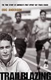 Trailblazing: The True Story of America's First Openly Gay Track Coach by