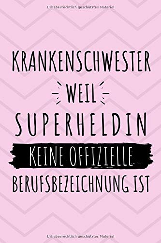 Preisvergleich Produktbild Krankenschwester weil Superheldin keine offizielle Berufsbezeichnung ist: Notizbuch liniert / 15 x 23cm (ca. A5) / 126 Seiten
