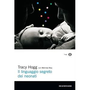 Il linguaggio segreto dei neonati (Oscar saggi Vol. 764)