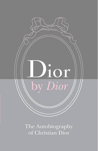 Dior by Dior Deluxe Edition: The Autobiography of Christian Dior by Christian Dior(2015-10-13)