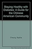 Image de Staying Healthy with Diabetes: A Guide for the Chinese American Community