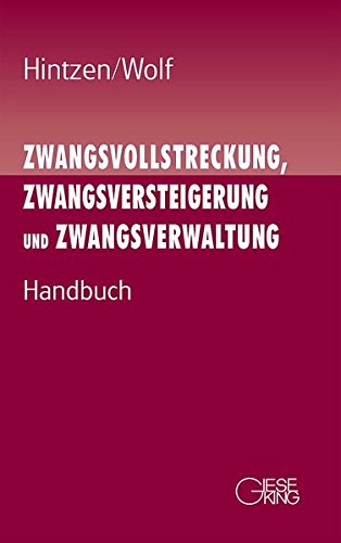 Zwangsvollstreckung, Zwangsversteigerung und Zwangsverwaltung: Handbuch