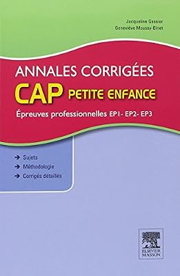 Annales corrigées CAP petite enfance Epreuves professionnelles: EP1, EP2, EP3