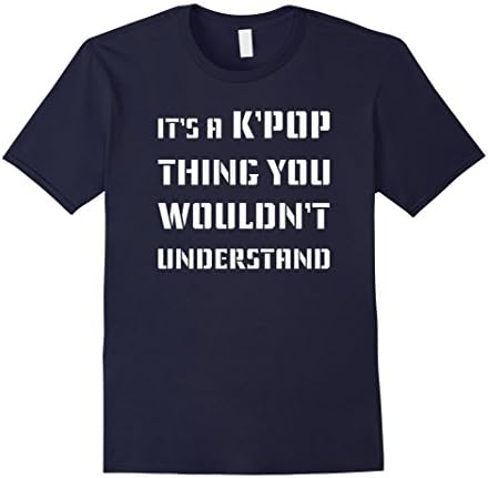 Men's It's a K'POP thing you wouldn't understand, k'pop t-shirt XL Navy