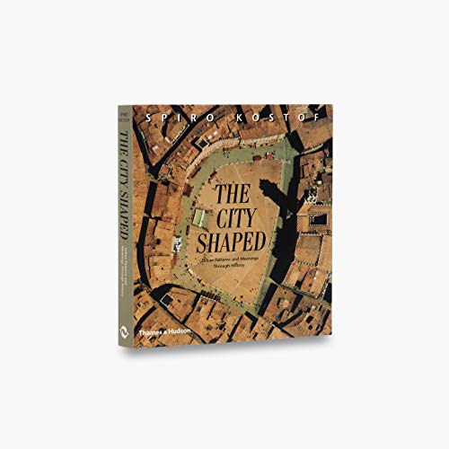 The City Shaped: Urban Patterns and Meanings Through History