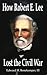 How Robert E. Lee Lost the Civil War (English Edition) by 