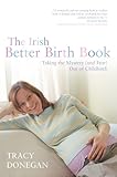 Image de The Irish Better Birth Book: Taking the Mystery (And Fear) Out of Childbirth