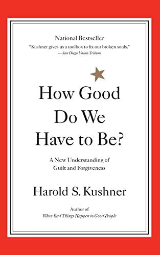 How Good Do We Have to Be?: A New Understanding of Guilt and Forgiveness