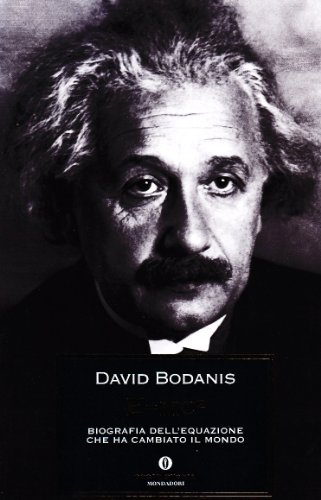 E=mc². Biografia dell'equazione che ha cambiato il mondo E=mc². Biografia dell'equazione che ha cambiato il mondo