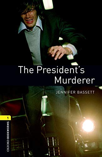 Oxford Bookworms Library: Level 1:: The President's Murderer (Oxford Bookworms ELT)