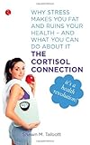 Image de The Cortisol Connection: Why Stress Makes You Fat and Ruins Your Health - and What You Can Do About it