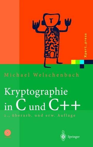 Download Kryptographie in C und C++: Zahlentheoretische Grundlagen, Computer-Arithmetik mit großen Zahlen, kryptographische Tools (Xpert.press) Download Kryptographie in C und C++: Zahlentheoretische Grundlagen, Computer-Arithmetik mit großen Zahlen, kryptographische Tools (Xpert.press)
