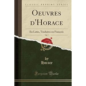 Oeuvres d'Horace, Vol. 7: En Latin, Traduites En François (Classic Reprint)