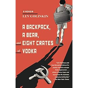A Backpack, a Bear, and Eight Crates of Vodka: A Memoir by Lev Golinkin (2015-10-13)
