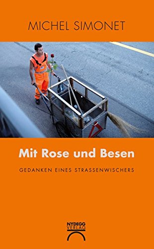 Preisvergleich Produktbild Mit Rose und Besen: Gedanken eines Strassenwischers