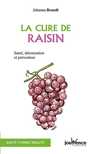 La Cure de raisin : Santé, détoxication et prévention La Cure de raisin : Santé, détoxication et prévention