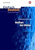  EinFach Deutsch Unterrichtsmodelle: Gotthold Ephraim Lessing: Nathan der Weise - Neubearbeitung: Gymnasiale Oberstufe