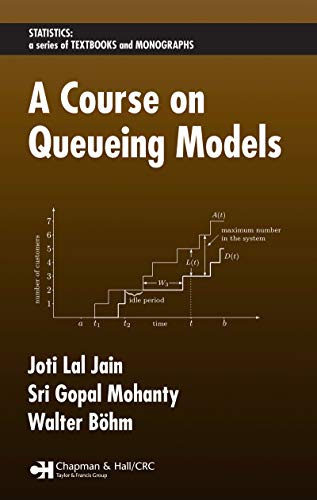 A Course on Queueing Models (STATISTICS, A SERIES OF TEXTBOOKS AND MONOGRAPHS) (English Edition)