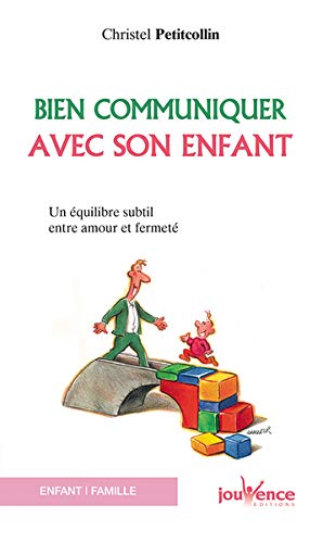Bien communiquer avec son enfant Bien communiquer avec son enfant