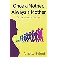 Once a Mother, Always a Mother: On Life With Adult Children
