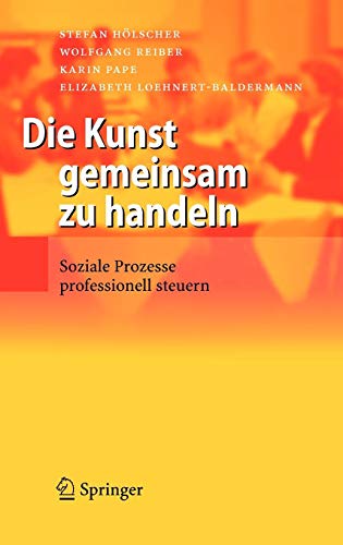 Die Kunst gemeinsam zu handeln. Soziale Prozesse professionell steuern