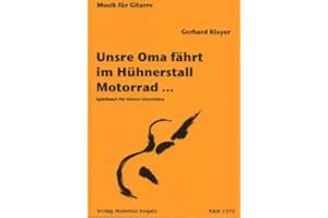 Hubertus Nogatz Verlag UNSRE OMA FAEHRT IM HUEHNERSTALL Motorrad - arrangiert für Gitarre [Noten/Sheetmusic] Komponist: KLOYER GERHARD aus der Reihe: Musik Fuer Gitarre