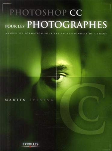 Photoshop CC pour les photographes: Manuel de formation pour les professionnels de l'image. Photoshop CC pour les photographes: Manuel de formation pour les professionnels de l'image.