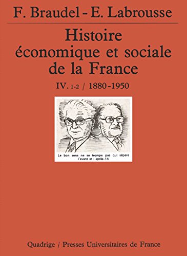 Histoire économique et sociale de la France, tome 4, volume 1 et 2 : 1880-1950 Histoire économique et sociale de la France, tome 4, volume 1 et 2 : 1880-1950