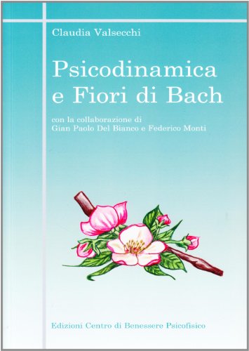 Psicodinamica e fiori di Bach Psicodinamica e fiori di Bach