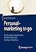 Personalmarketing to go: Frechmutige Inspirationen für Recruiting und Employer Branding by 
