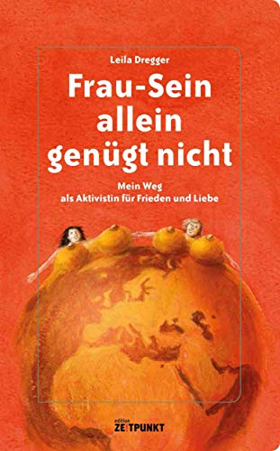 Frau-Sein allein genügt nicht: Mein weg als aktivistin für Frieden und Liebe