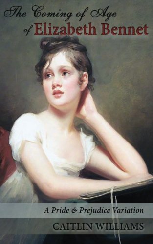 Book's Cover ofThe Coming of Age of Elizabeth Bennet A Pride and Prejudice Variation