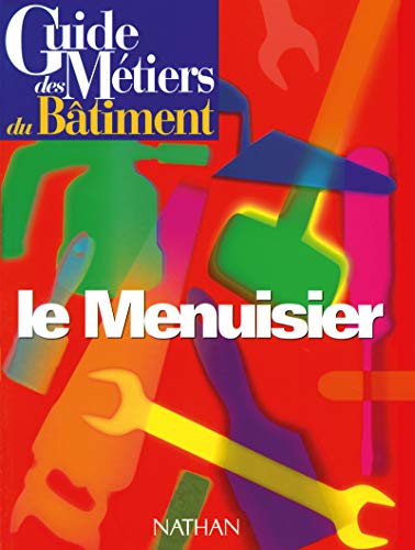 Télécharger Guide des métiers du bâtiment : le menuisier PDF Ebook En Ligne