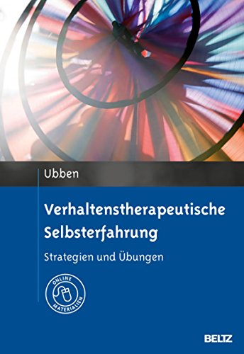 Download Verhaltenstherapeutische Selbsterfahrung: Strategien und Übungen. Mit Online-Materialien Download Verhaltenstherapeutische Selbsterfahrung: Strategien und Übungen. Mit Online-Materialien