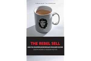 The Rebel Sell: How The Counter Culture Became Consumer Culture