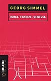 Roma, Firenze, Venezia