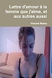 Image de Lettre d'amour à la femme que j'aime, et aux autres aussi